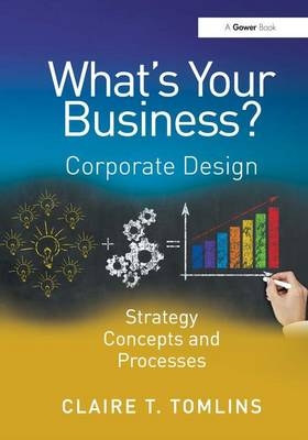 What's Your Business? -  Claire T. Tomlins