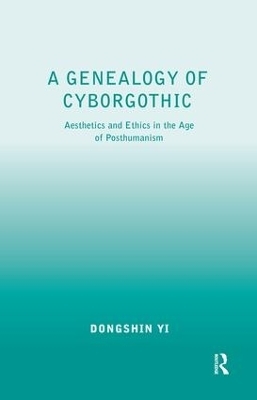 A Genealogy of Cyborgothic - Dongshin Yi