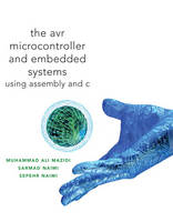 AVR Microcontroller and Embedded Systems - Muhammad Ali Mazidi, Sarmad Naimi, Sepehr Naimi