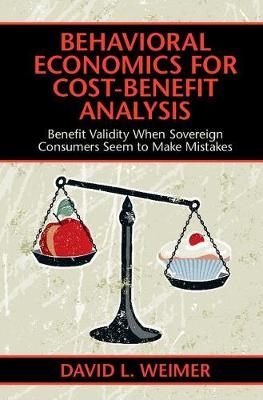 Behavioral Economics for Cost-Benefit Analysis -  David L. Weimer