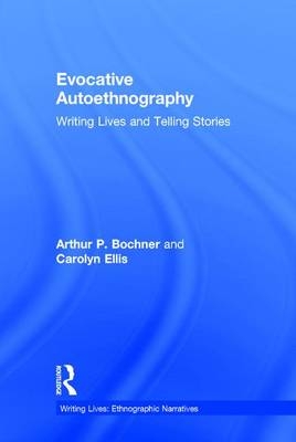 Evocative Autoethnography -  Arthur Bochner,  Carolyn Ellis