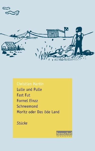 Lulle und Pulle / Fast Fut / Formel Einzz / Schneemond / Moritz oder Das öde Land - Christian Martin