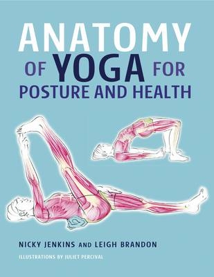 Anatomy of Yoga for Posture and Health - Nicky Jenkins, Leigh Brandon