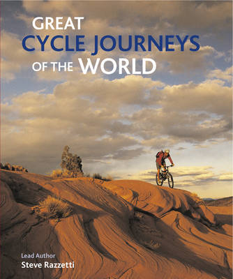 Great Cycle Journeys of the World - Steve Razzetti