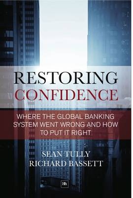Restoring Confidence in the Financial System - Richard Bassett, Sean Tully