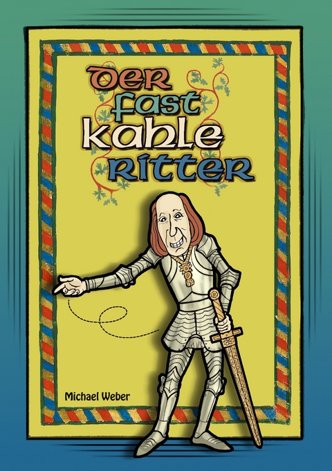 Der fast kahle Ritter - Michael Weber