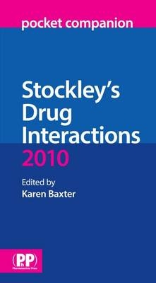 Stockley's Drug Interactions Pocket Companion 2010 - Karen Baxter