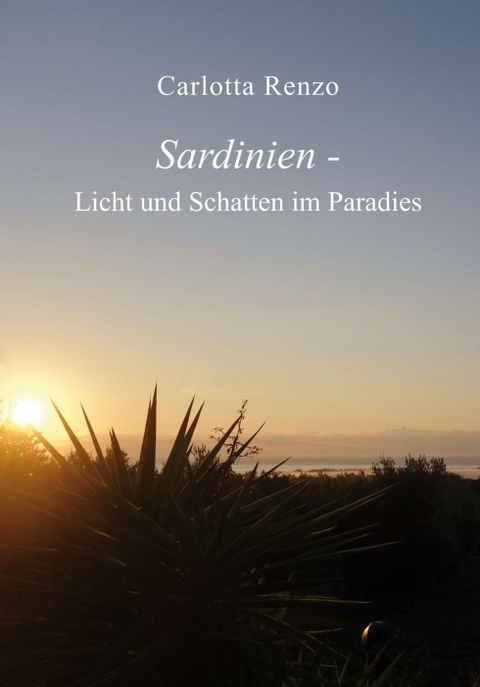 Sardinien - Licht und Schatten im Paradies - Carlotta Renzo