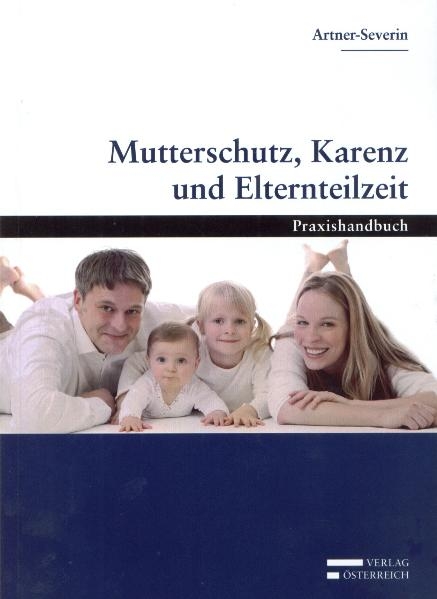 Mutterschutz, Karenz und Elternteilzeit - Doris Artner-Severin