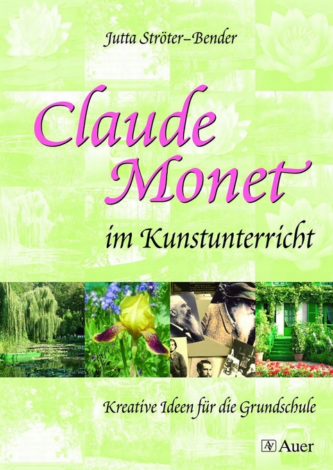 Claude Monet im Kunstunterricht - Jutta Ströter-Bender
