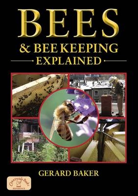 Bees and Bee Keeping Explained - Gerard Baker