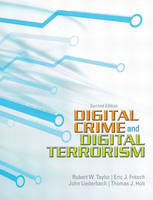 Digital Crime, Digital Terrorism - Robert E. Taylor, Eric J. Fritsch, John R Liederbach, Thomas J. Holt