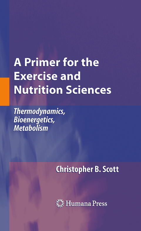 A Primer for the Exercise and Nutrition Sciences - Christopher B. Scott