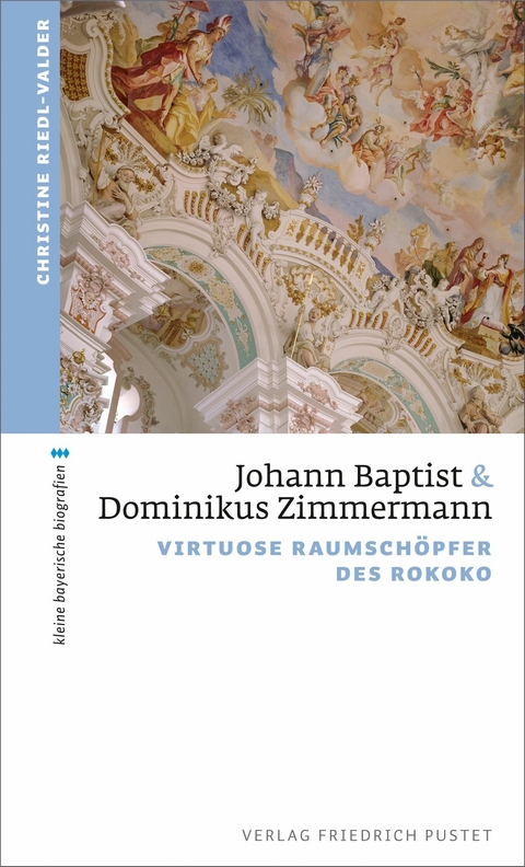 Johann Baptist und Dominikus Zimmermann -  Christine Riedl-Valder