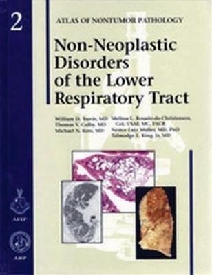 Non-Neoplastic Disorders of the Lower Respiratory Tract - Thomas V. Colby, W. D. Travis, Michael N. Koss