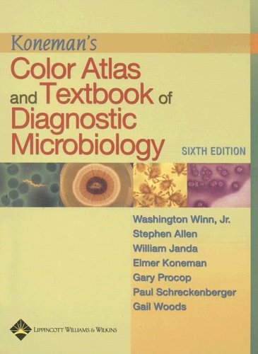 Koneman's Color Atlas and Textbook of Diagnostic Microbiology - Gary W Procop, Elmer W Koneman