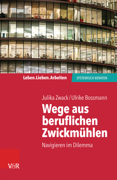 Wege aus beruflichen Zwickmühlen -  Julika Zwack,  Ulrike Bossmann