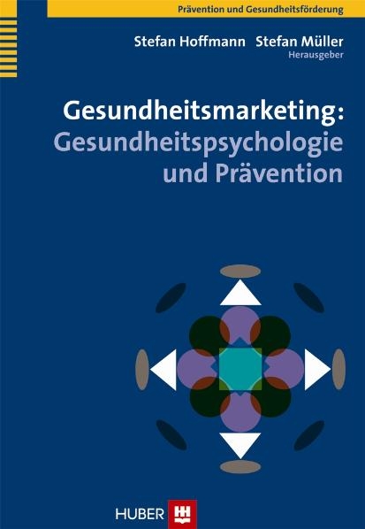 Gesundheitsmarketing: Gesundheitspsychologie und Prävention - 