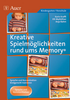 Kreative Spielmöglichkeiten rund ums Memory® - Karin Krafft, Elli Maihöfner, Anja Rahm