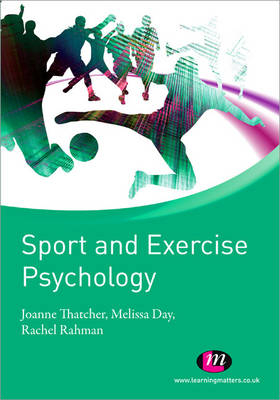 Sport and Exercise Psychology - Joanne Thatcher, Mel Day, Rachel Rahman