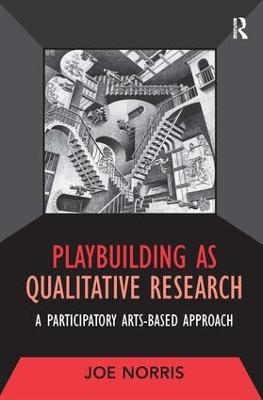 Playbuilding as Qualitative Research - Joe Norris