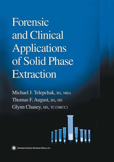 Forensic and Clinical Applications of Solid Phase Extraction - Michael J. Telepchak, Robert Chaney, Thomas F. August