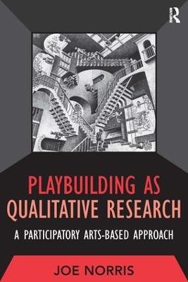 Playbuilding as Qualitative Research - Joe Norris