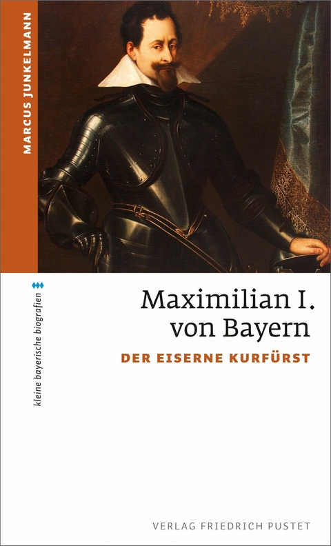Maximilian I. von Bayern - Marcus Junkelmann