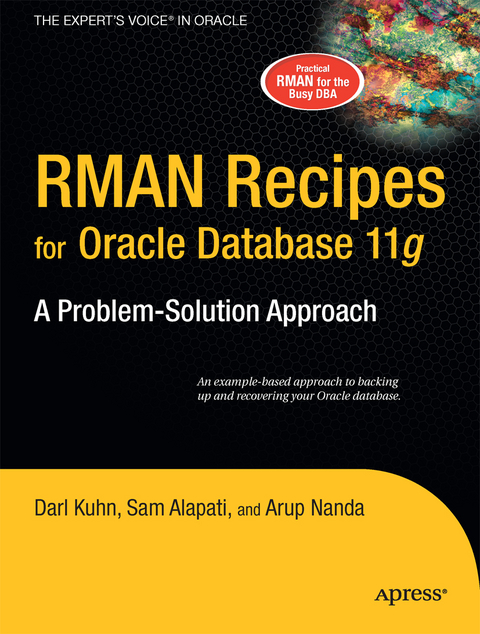 RMAN Recipes for Oracle Database 11g - Sam Alapati, Darl Kuhn, Arup Nanda