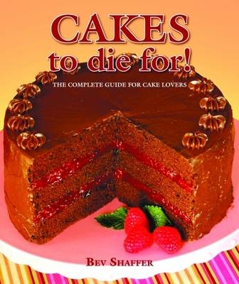Cakes to Die For! - Bev Shaffer