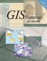 GIS Tutorial for Health - Kristen S. Kurland, Wilpen L. Gorr