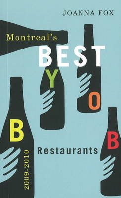 Montreal's Best BYOB Restaurants 2009–2010 - Joanna Fox