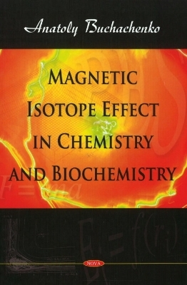 Magnetic Isotope Effect in Chemistry & Biochemistry - Antoly Leonidovich Buchachenko