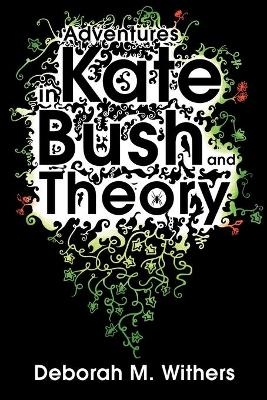 Adventures in Kate Bush and Theory - D-M Withers