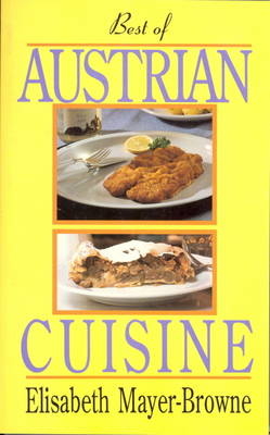 Best of Austrian Cuisine - Elisabeth Mayer-Browne