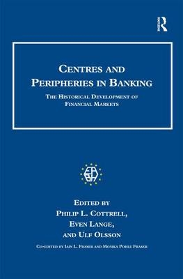 Centres and Peripheries in Banking -  Iain L. Fraser,  Even Lange,  Ulf Olsson