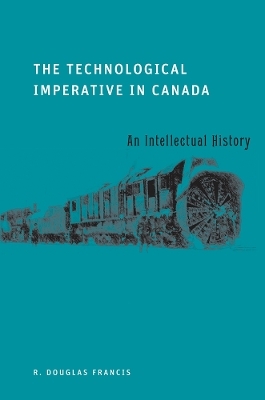 The Technological Imperative in Canada - R. Douglas Francis