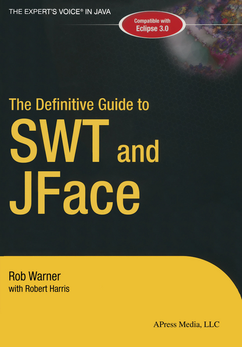 The Definitive Guide to SWT and JFace - Robert Harris, Robert Warner