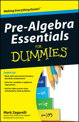 Pre–Algebra Essentials For Dummies - Mark Zegarelli