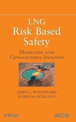 LNG Risk Based Safety - John L. Woodward, Robin Pitbaldo