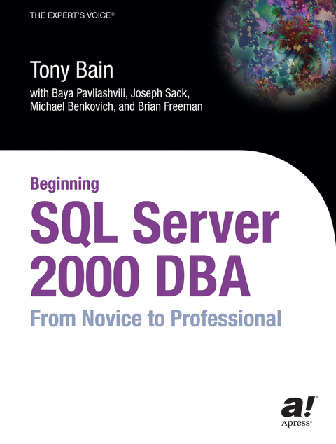 Beginning SQL Server 2000 DBA - Baya Pavliashvili, Michael Benkovich, Tony Bain, Brian Freeman, Joseph Sack