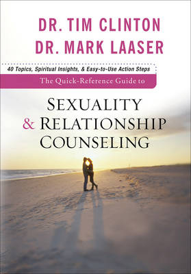 The Quick–Reference Guide to Sexuality & Relationship Counseling - DR. TIM CLINTON, Dr. Mark Laaser