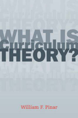 What Is Curriculum Theory? - William F. Pinar