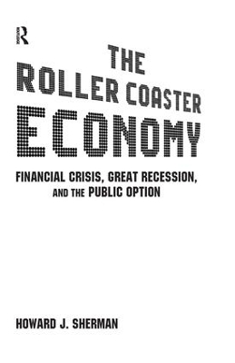 The Roller Coaster Economy - Howard J Sherman