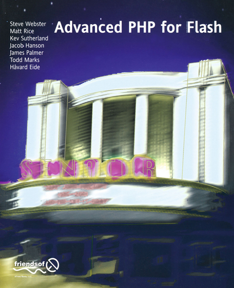 Advanced PHP for Flash - Steve Webster, Frank Rice, James Dean Palmer, Kev Sutherland, Todd Marks