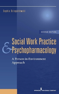 Social Work Practice and Psychopharmacology - Sophia Dziegielewski