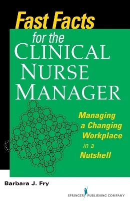 Fast Facts for the Clinical Nurse Manager - Barbara Farquharson Fry