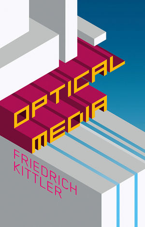 Optical Media - Friedrich Kittler