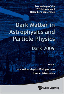 Dark Matter In Astrophysics And Particle Physics - Proceedings Of The 7th International Heidelberg Conference On Dark 2009 - 