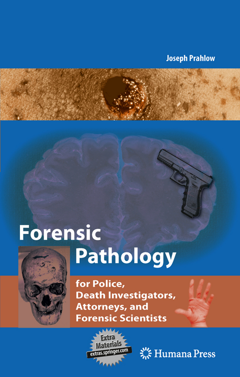Forensic Pathology for Police, Death Investigators, Attorneys, and Forensic Scientists - Joseph A. Prahlow